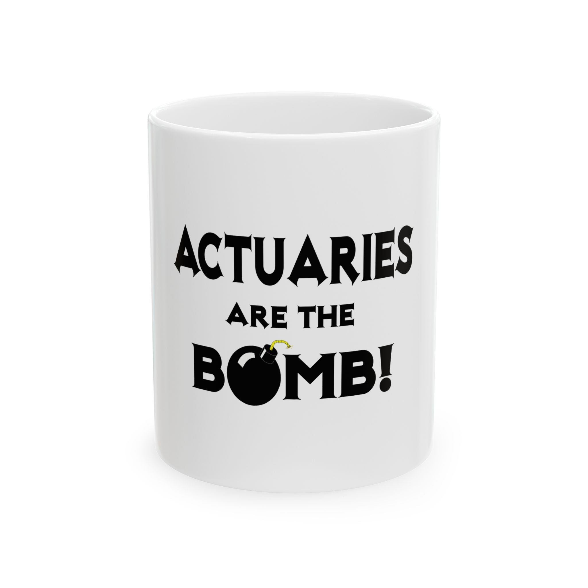 Actuaries Are The Bomb! - Ceramic Mug, (11oz, 15oz)