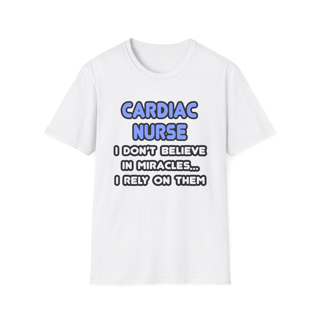 Miracles and Cardiac Nurses - Unisex Softstyle T-Shirt