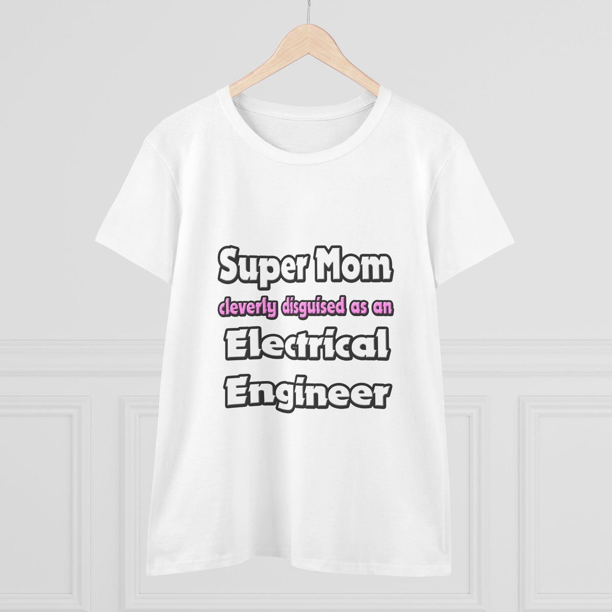Super Mom ... Electrical Engineer - Women's Midweight Cotton Tee
