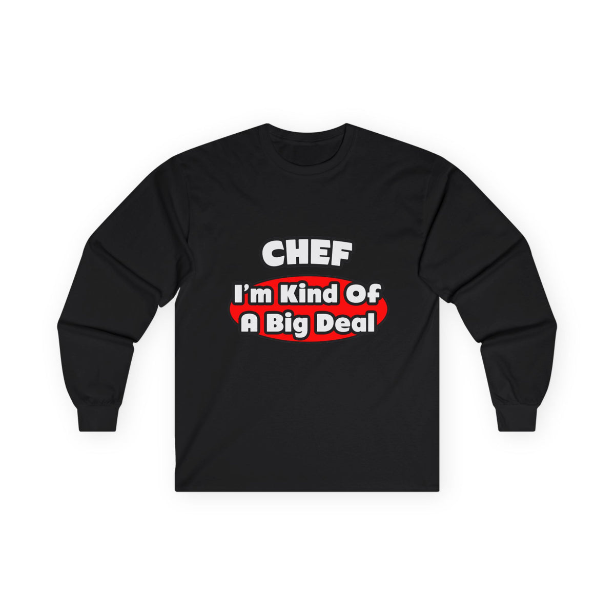 Chef...Big Deal - Unisex Ultra Cotton Long Sleeve Tee