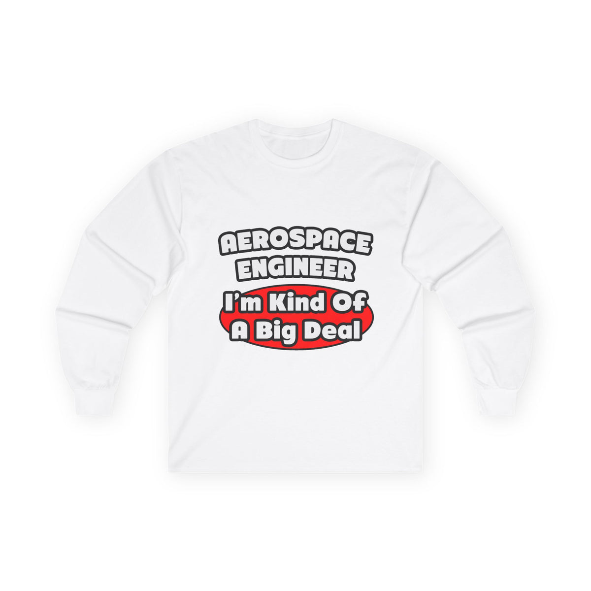 Aerospace Engineer...Big Deal - Unisex Ultra Cotton Long Sleeve Tee