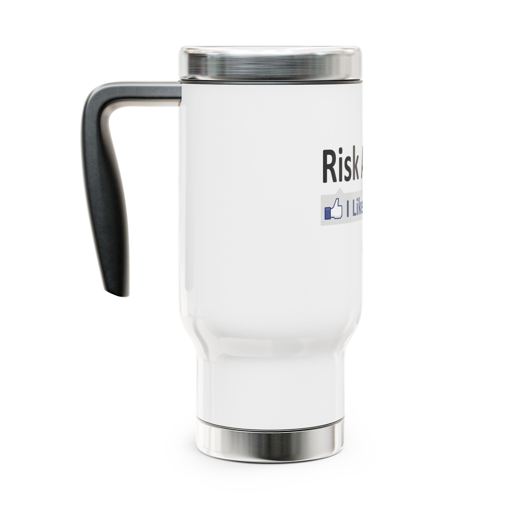 Risk Analysis...I Like This - Stainless Steel Travel Mug with Handle, 14oz