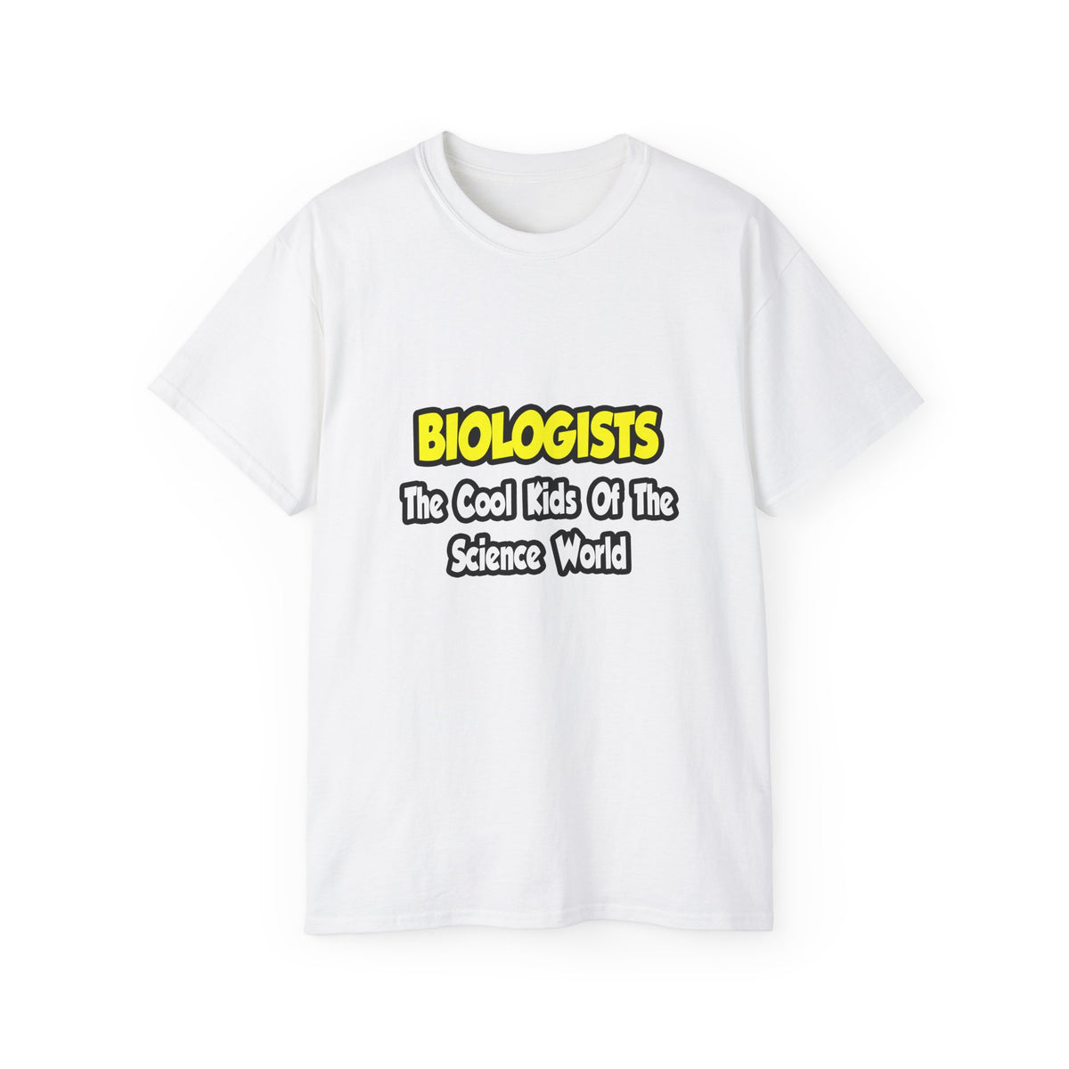 Biologists...Cool Kids of Science World - Unisex Ultra Cotton Tee