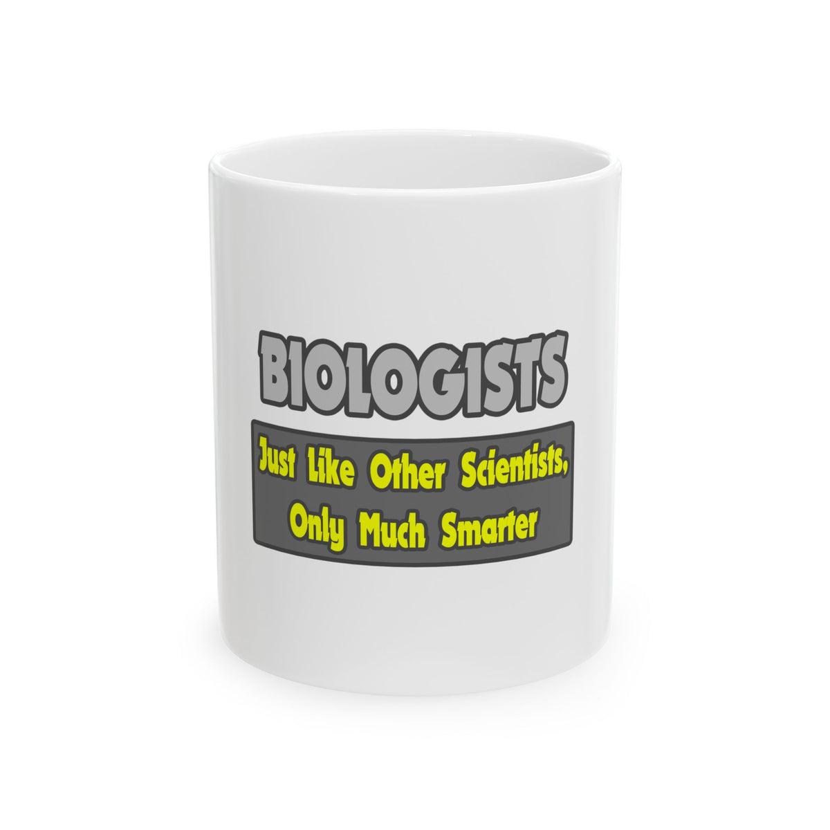 Biologists...Smarter - Ceramic Mug, (11oz, 15oz)