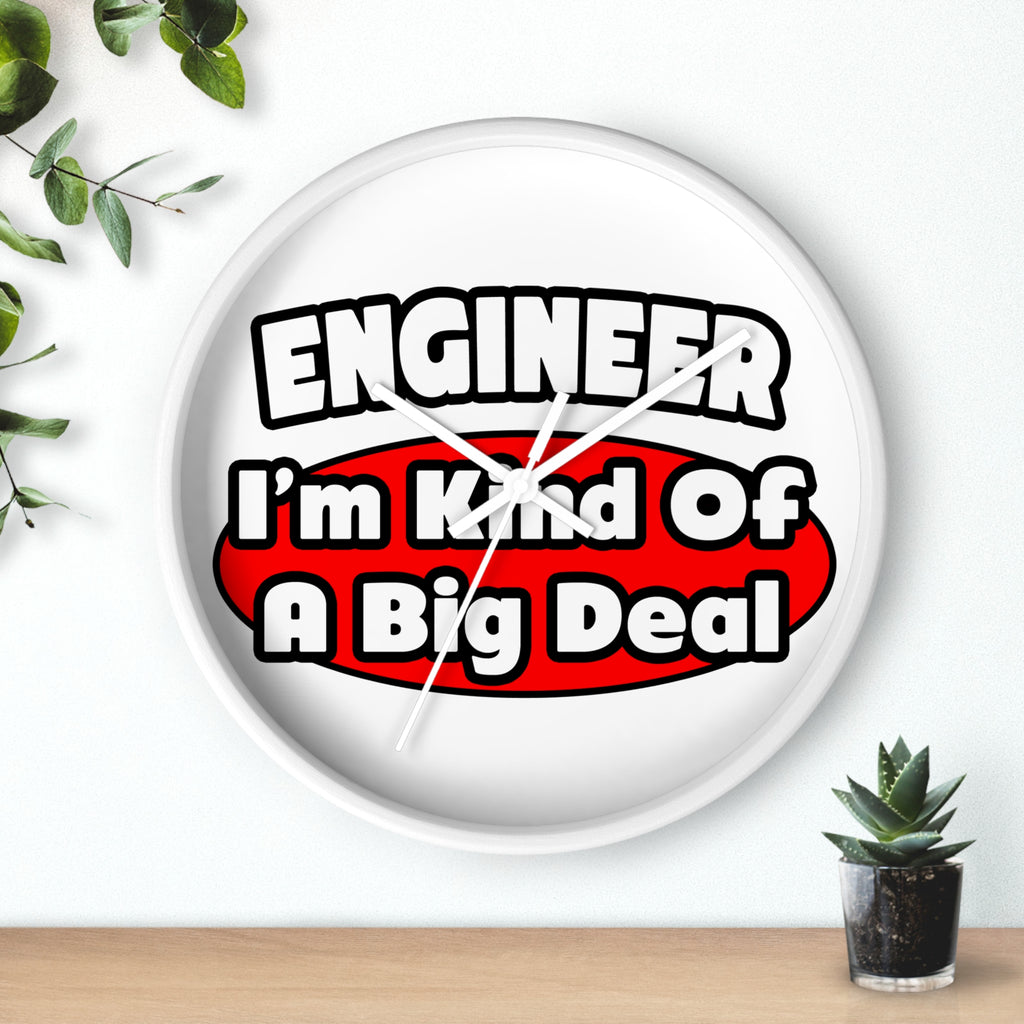 Engineer...Big Deal - Wall Clock