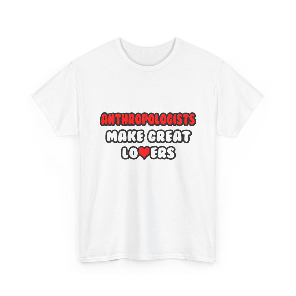 Anthropologists Make Great Lovers - Unisex Heavy Cotton Tee