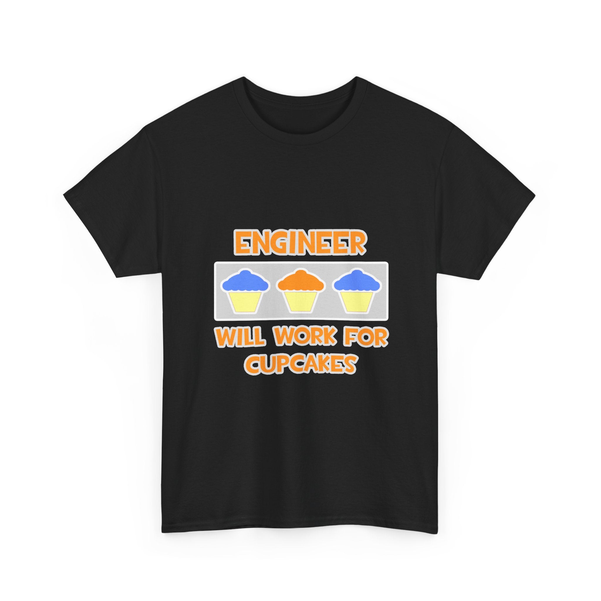 Engineer ... Will Work For Cupcakes - Unisex Heavy Cotton Tee