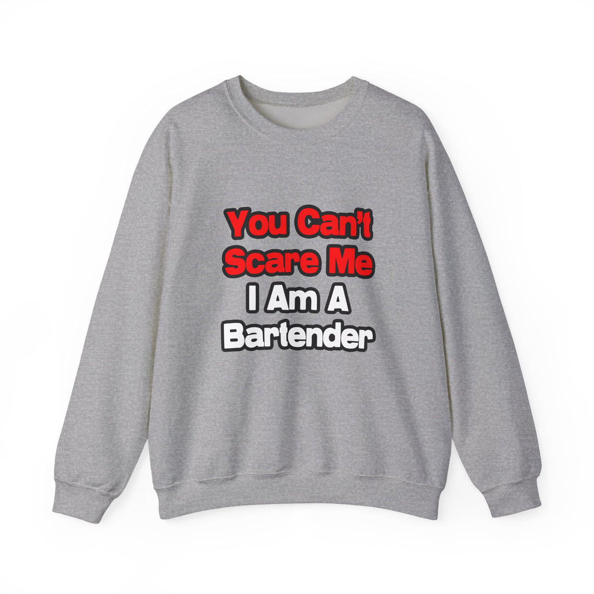 You Can't Scare Me...Bartender - Unisex Heavy Blend™ Crewneck Sweatshirt