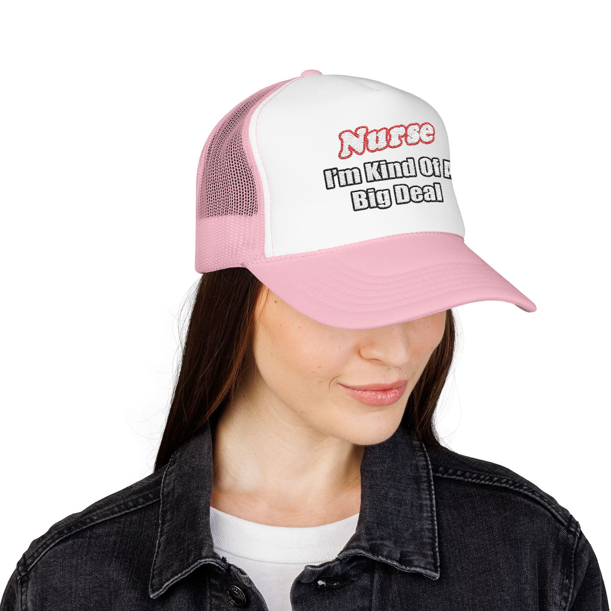 Nurse Big Deal - Foam Trucker Hat