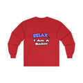 Relax ... I Am A Bailiff - Unisex Ultra Cotton Long Sleeve Tee