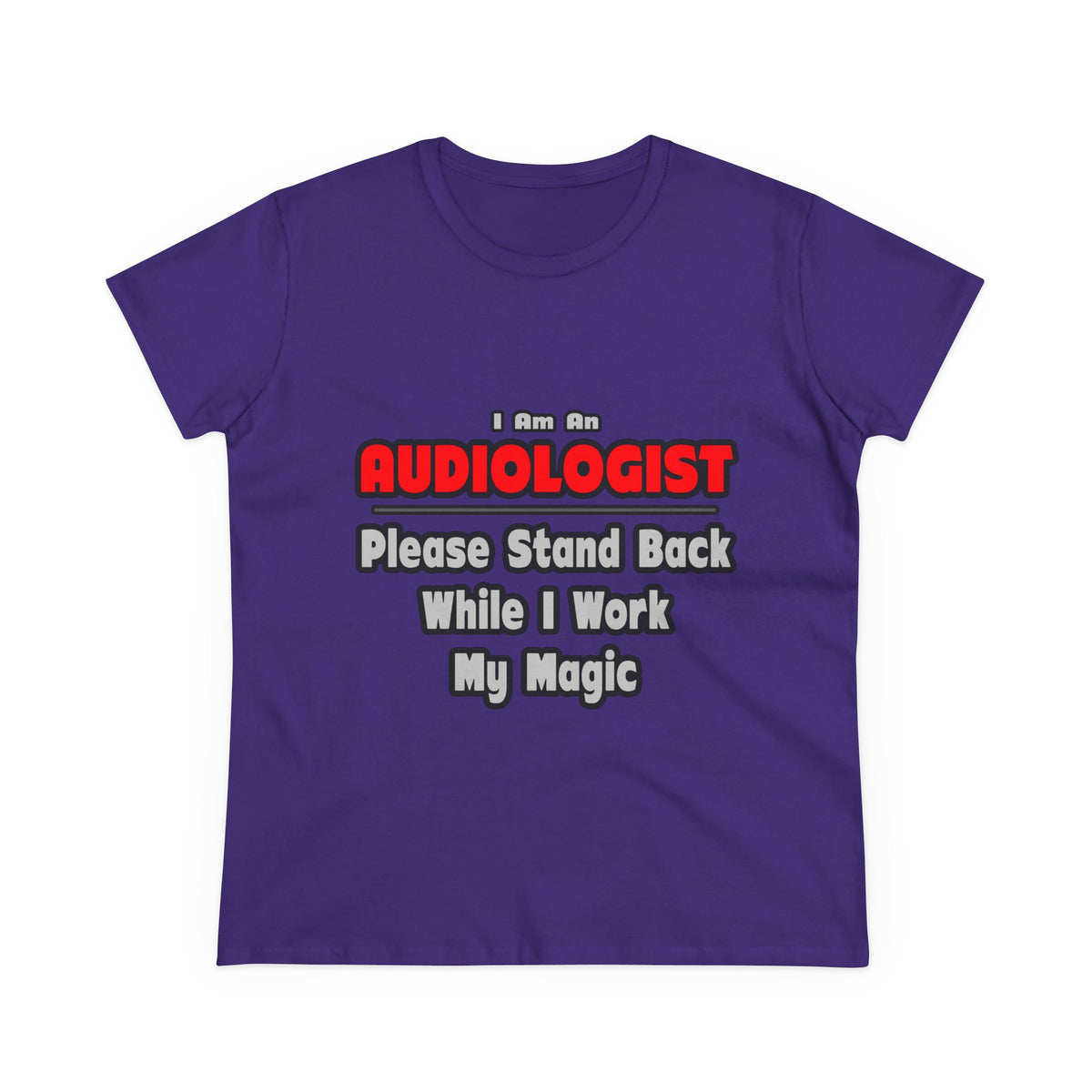 Audiologist ... Stand Back ... Work My Magic - Women's Midweight Cotton Tee