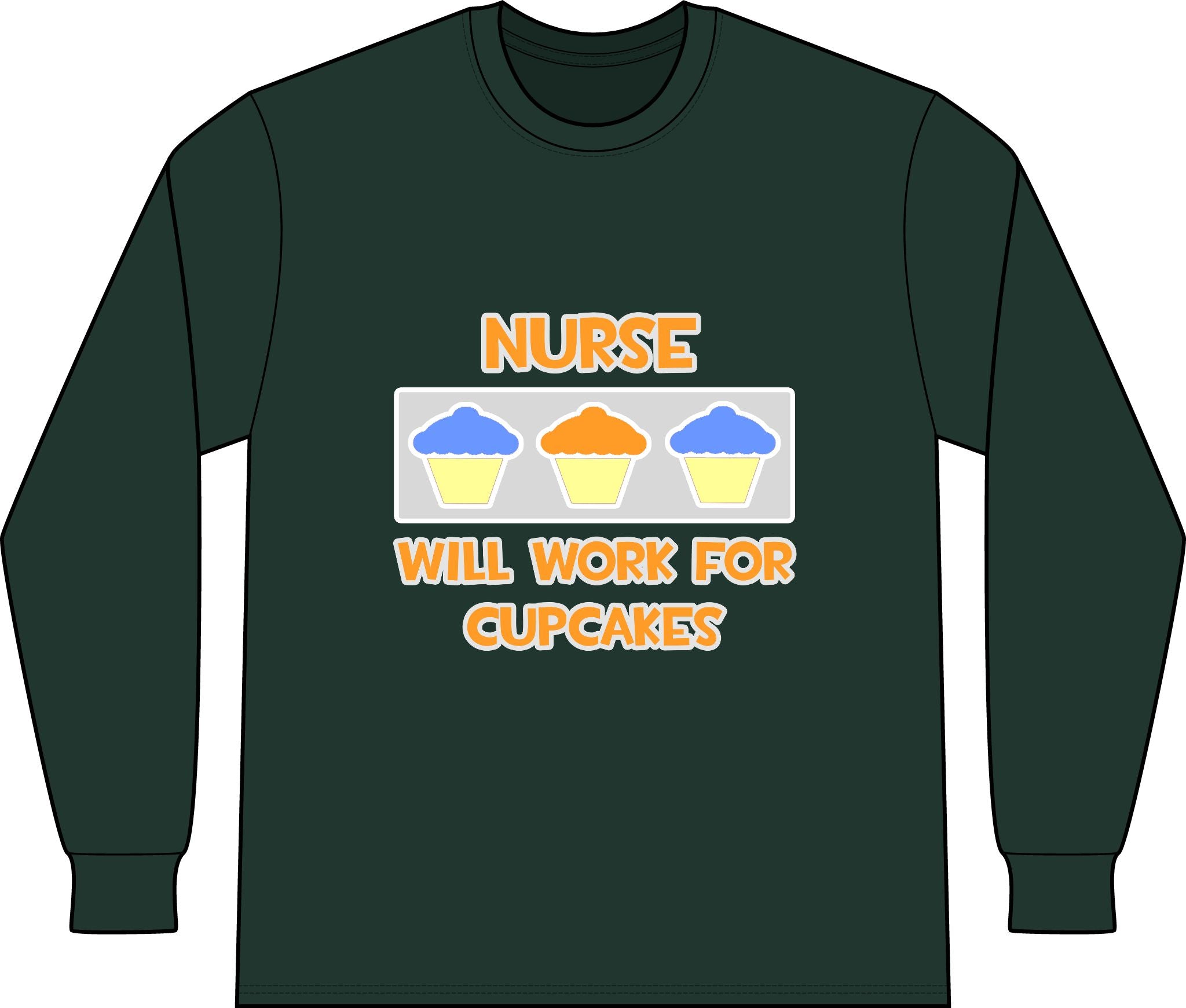 Nurse ... Will Work For Cupcakes - Unisex Long Sleeve T-Shirt