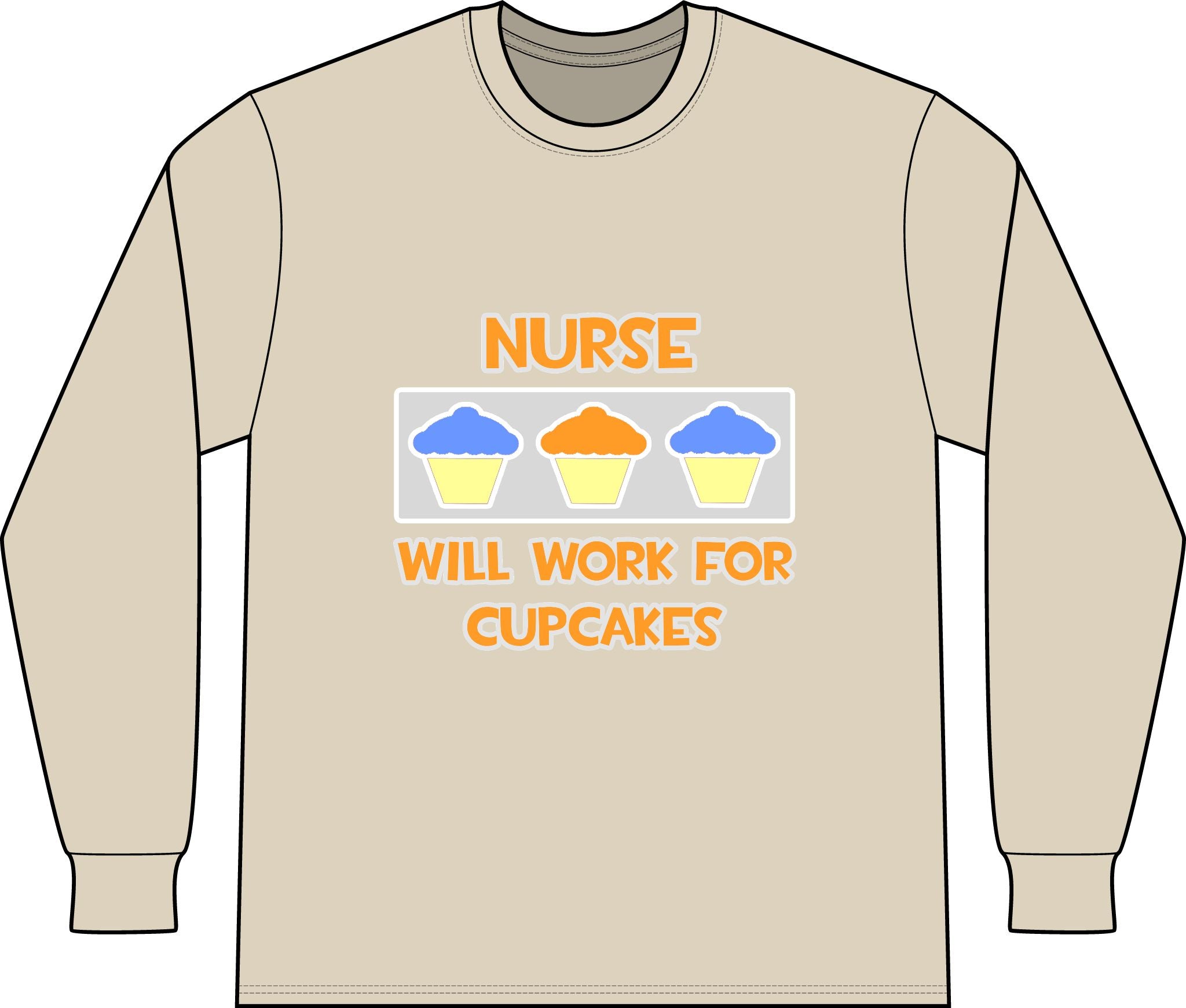 Nurse ... Will Work For Cupcakes - Unisex Long Sleeve T-Shirt