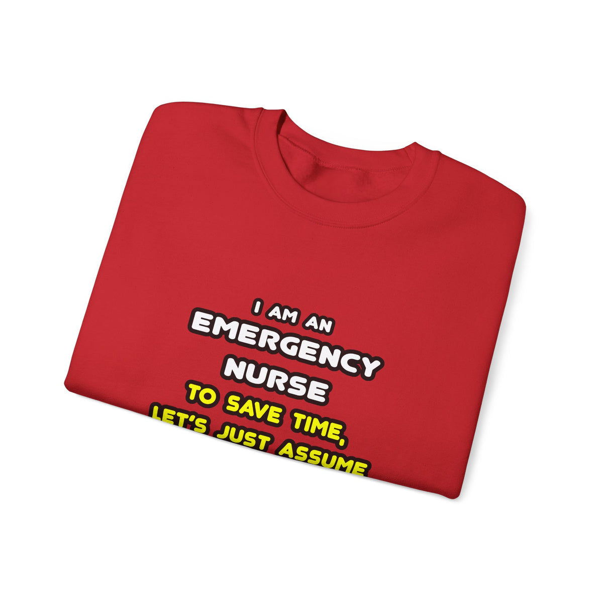 Funny Emergency Nurse T Shirts and Gifts - Unisex Heavy Blend™ Crewneck Sweatshirt