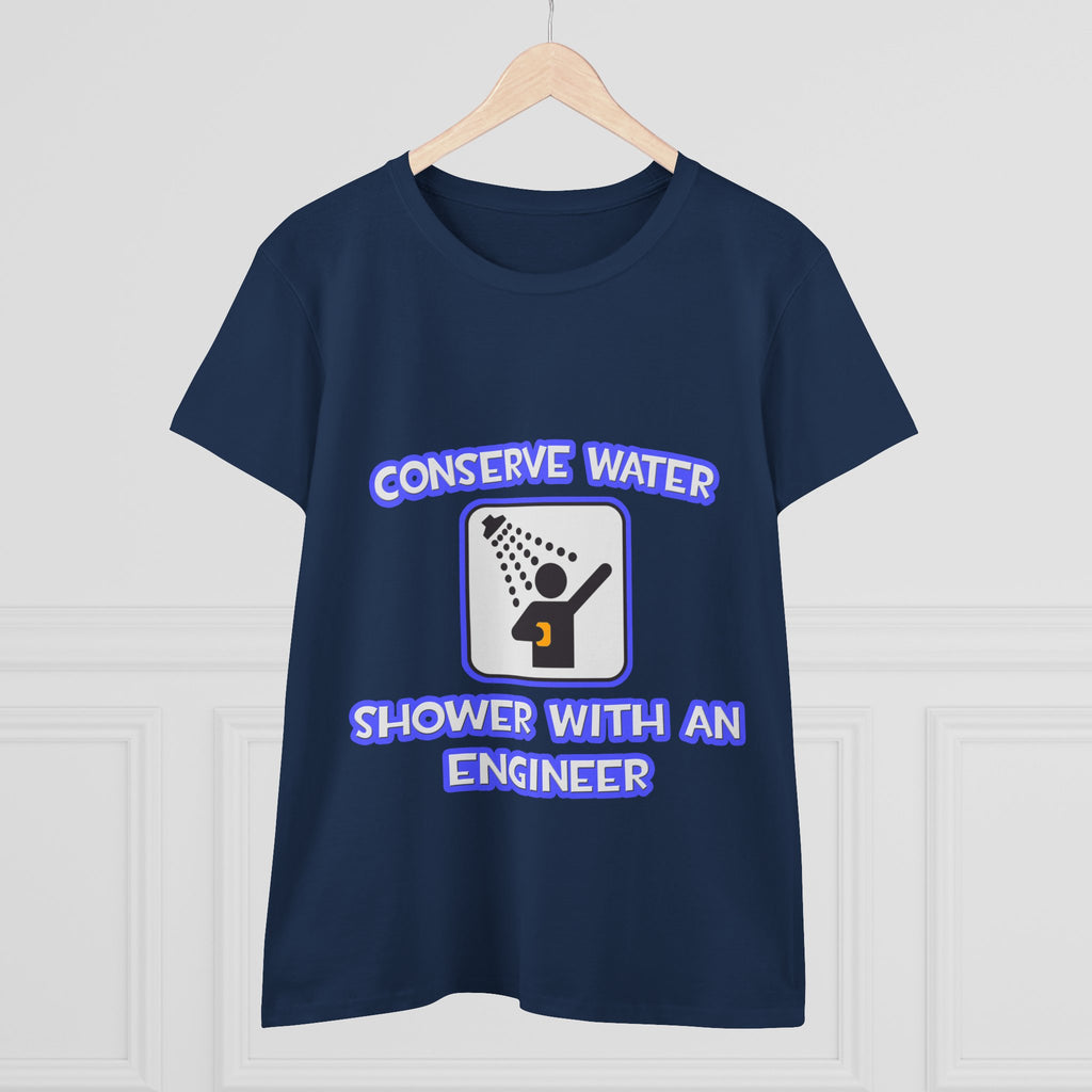 Conserve Water .. Shower With an Engineer - Women's Midweight Cotton Tee