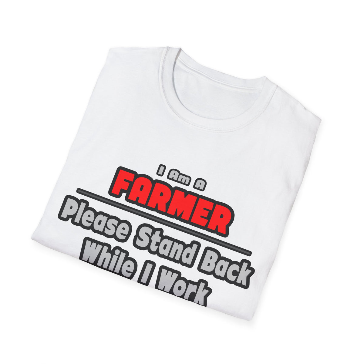 Farmer ... Stand Back ... Work My Magic - Unisex Softstyle T-Shirt