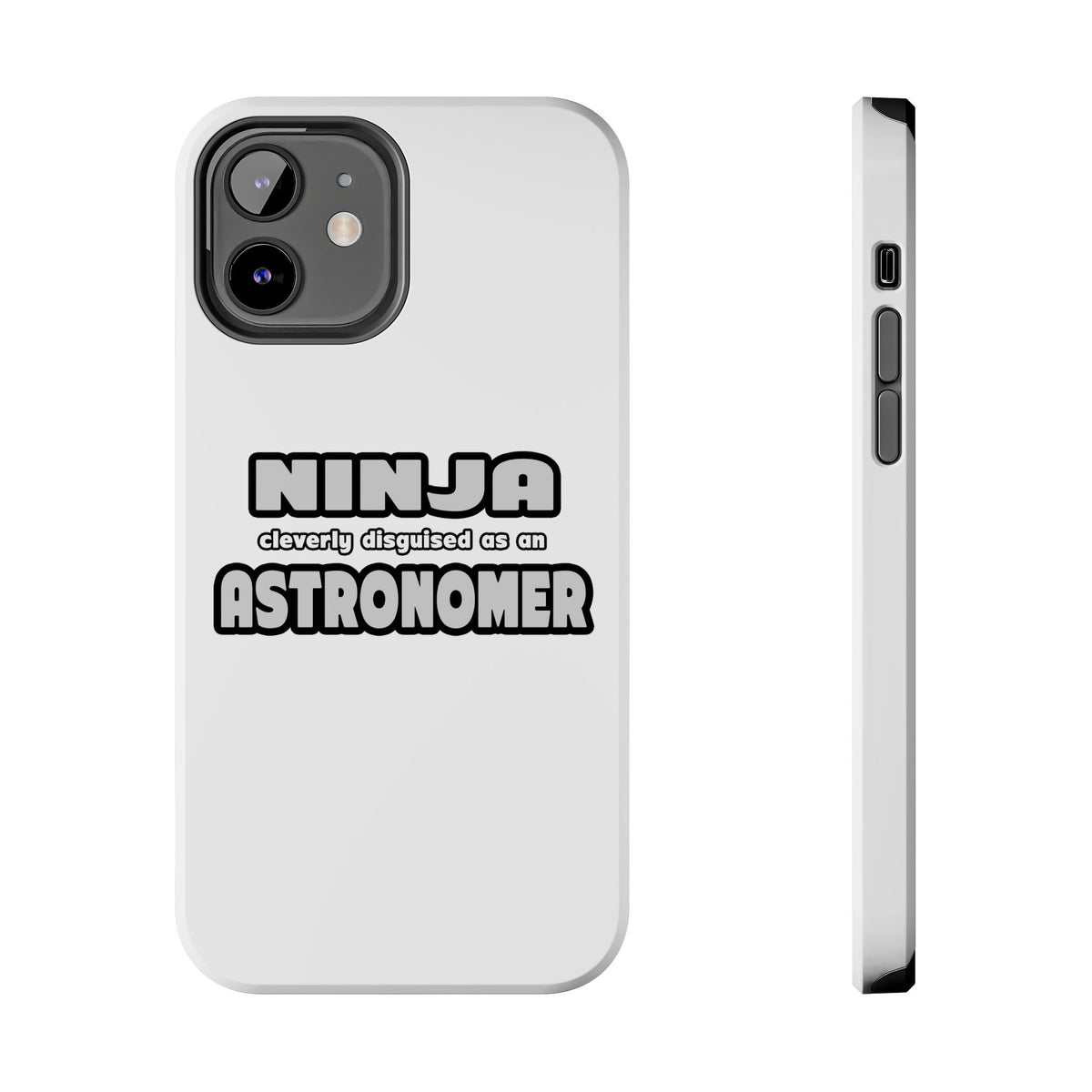 Ninja Cleverly Disguised As An Astronomer - Tough Phone Cases