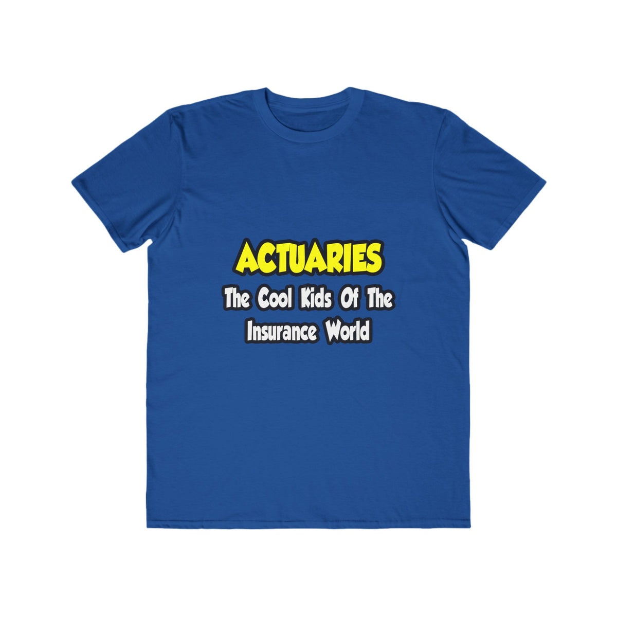 Actuaries...Cool Kids of Insurance World - Men's Lightweight Fashion Tee