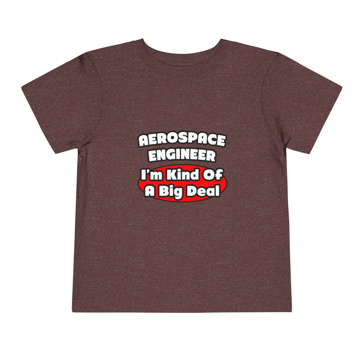 Aerospace Engineer...Big Deal - Toddler Short Sleeve Tee