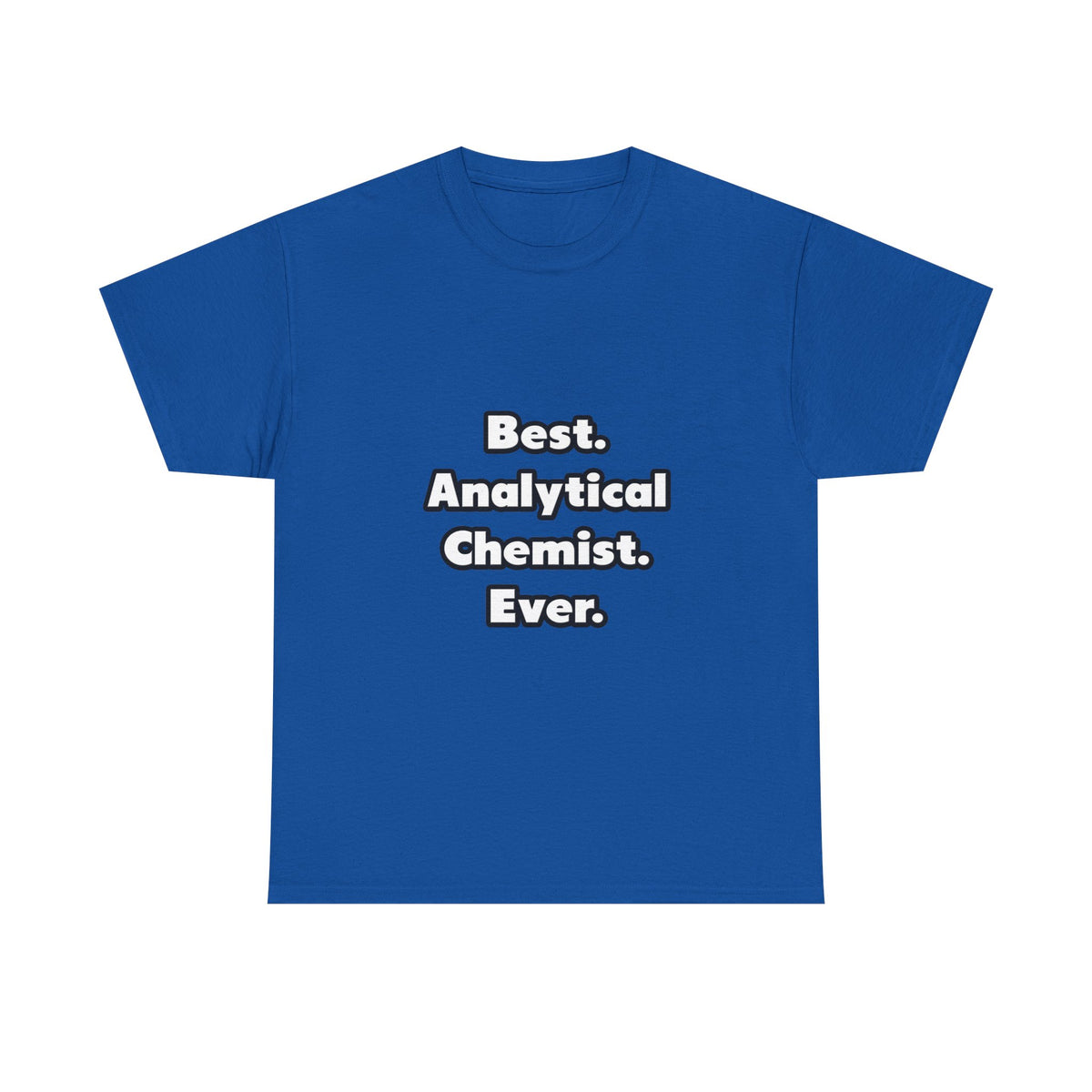 Best. Analytical Chemist. Ever - Unisex Heavy Cotton Tee