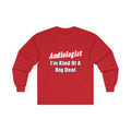 Audiologist...Kind of a Big Deal - Unisex Ultra Cotton Long Sleeve Tee