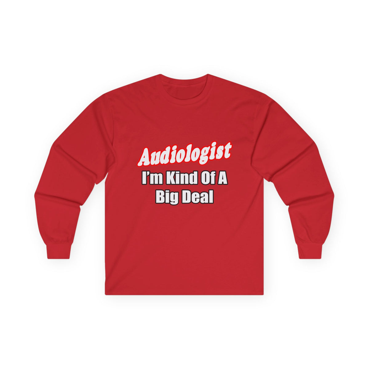 Audiologist...Kind of a Big Deal - Unisex Ultra Cotton Long Sleeve Tee