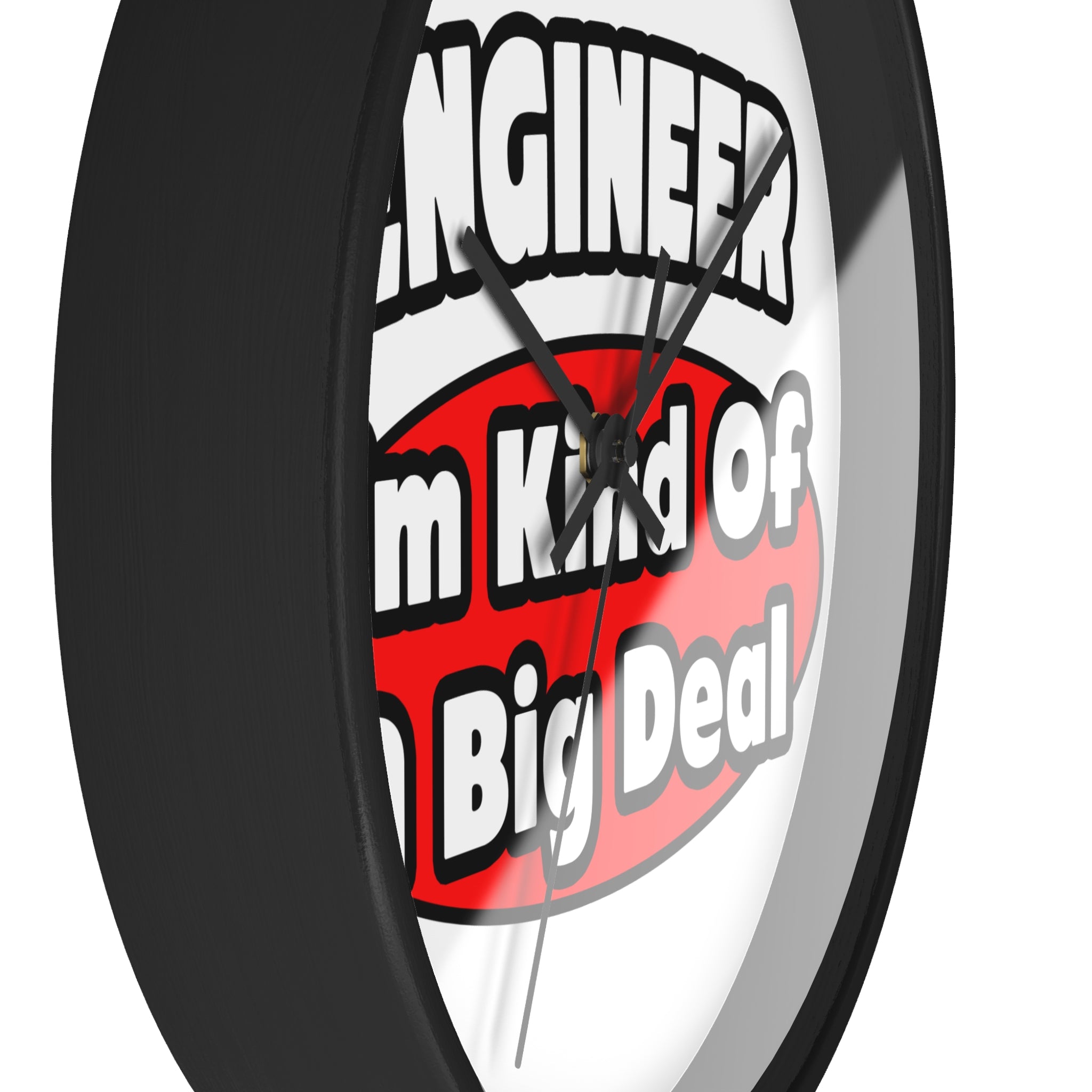Engineer...Big Deal - Wall Clock
