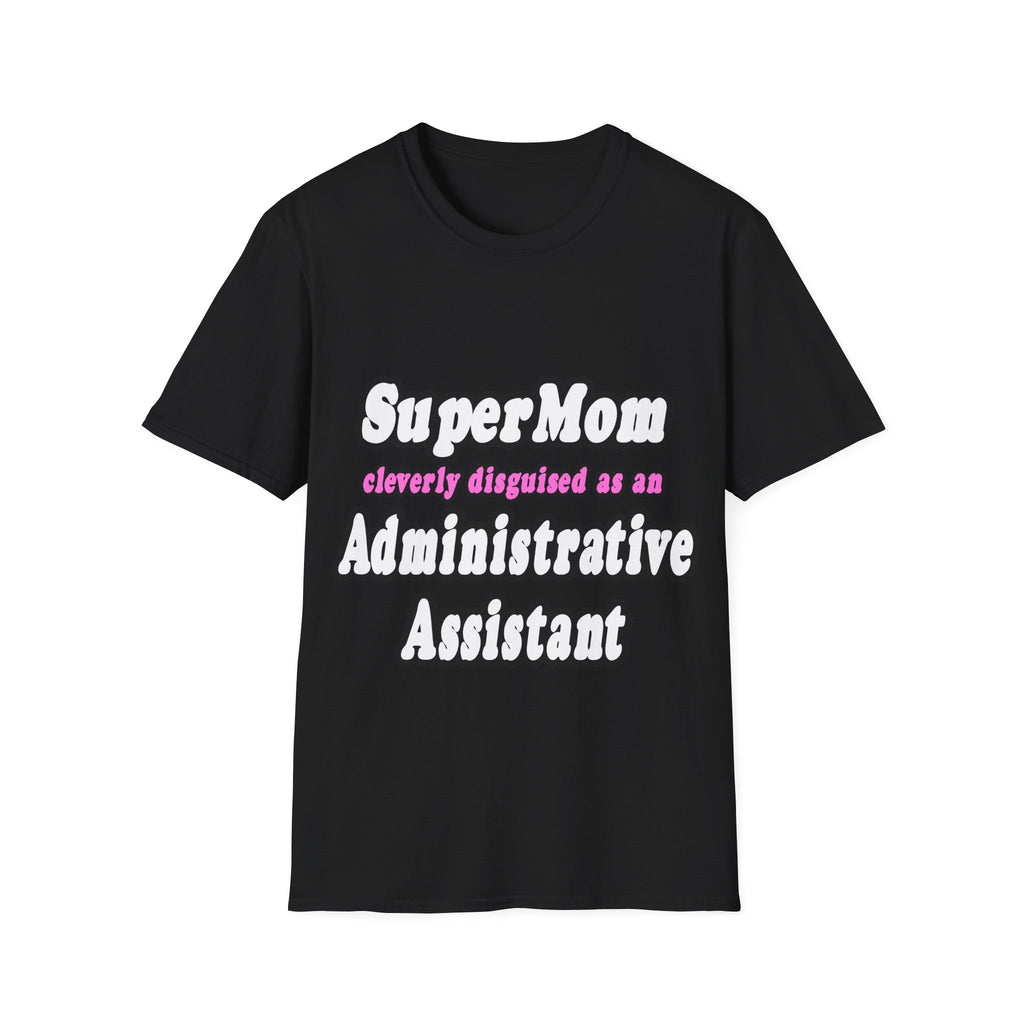SuperMom...Administrative Assistant - Unisex Softstyle T-Shirt