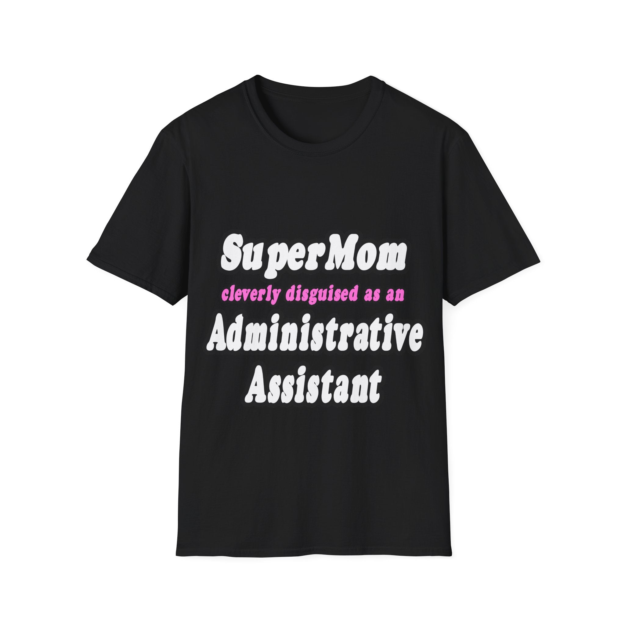 SuperMom...Administrative Assistant - Unisex Softstyle T-Shirt