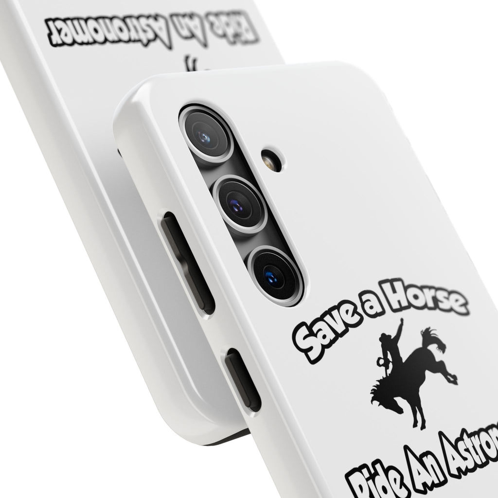 Save a Horse, Ride an Astronomer - Tough Phone Cases