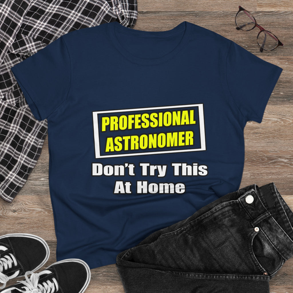 Professional Astronomer...Joke - Women's Midweight Cotton Tee
