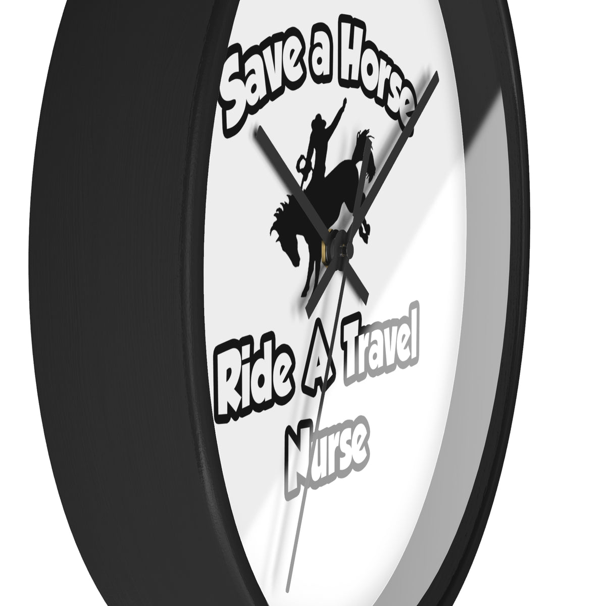 Save a Horse, Ride a Travel Nurse - Wall Clock