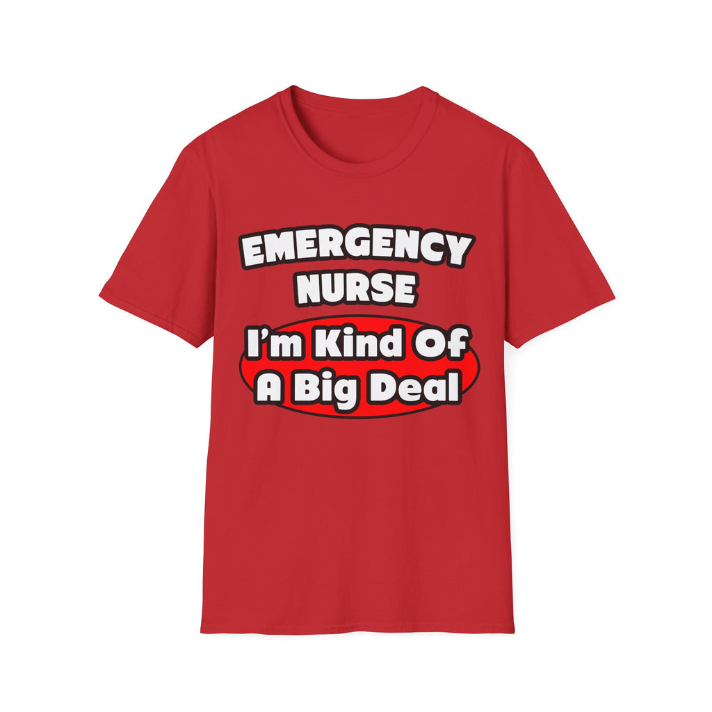 Emergency Nurse...Big Deal - Unisex Softstyle T-Shirt