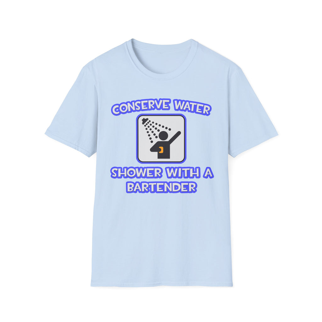 Conserve Water .. Shower With a Bartender - Unisex Softstyle T-Shirt