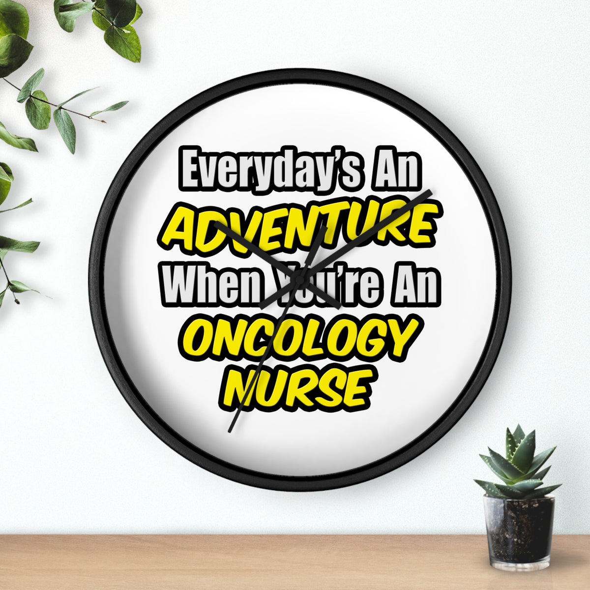 Everyday's An Adventure...Oncology Nurse - Wall Clock