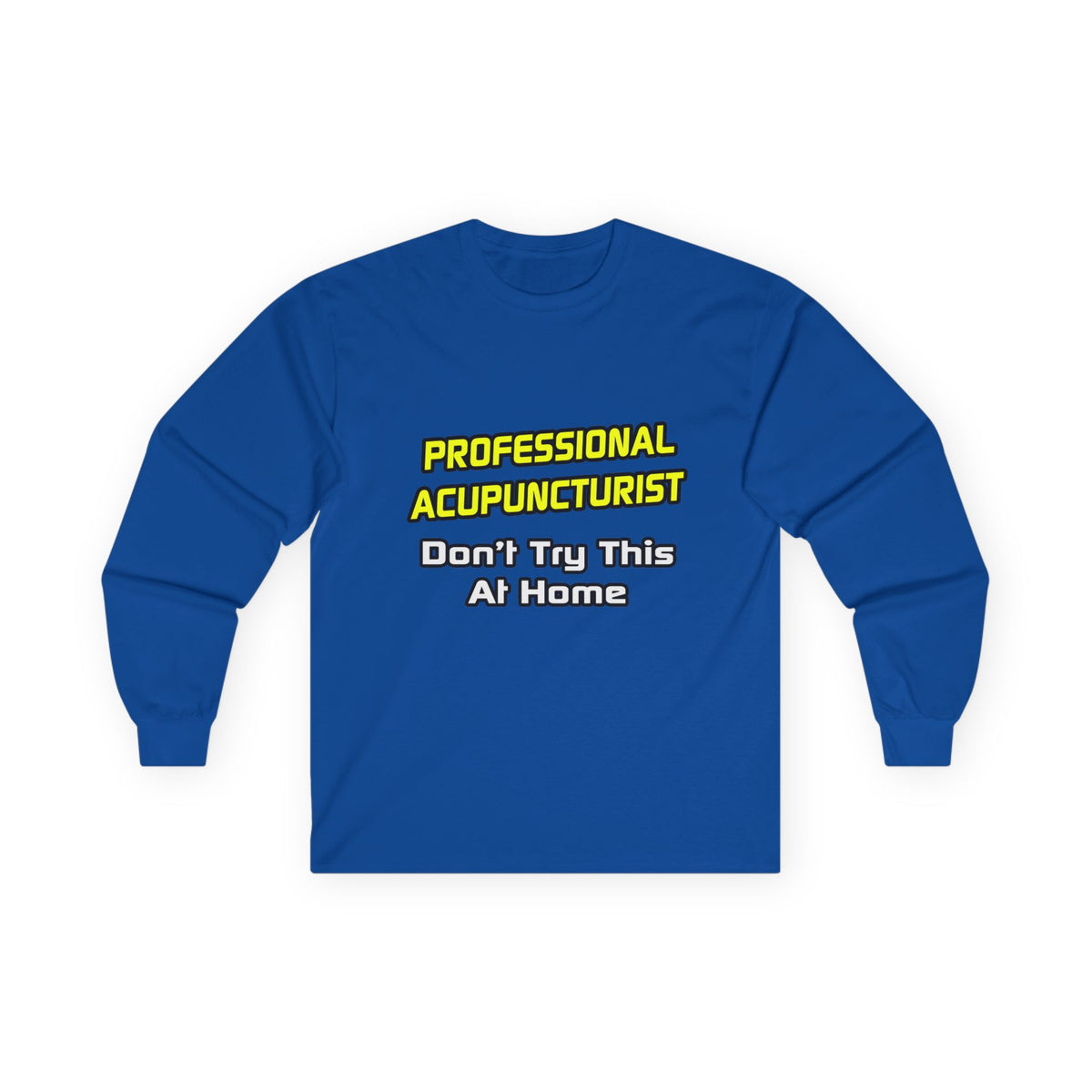Professional Acupuncturist .. Joke - Unisex Ultra Cotton Long Sleeve Tee