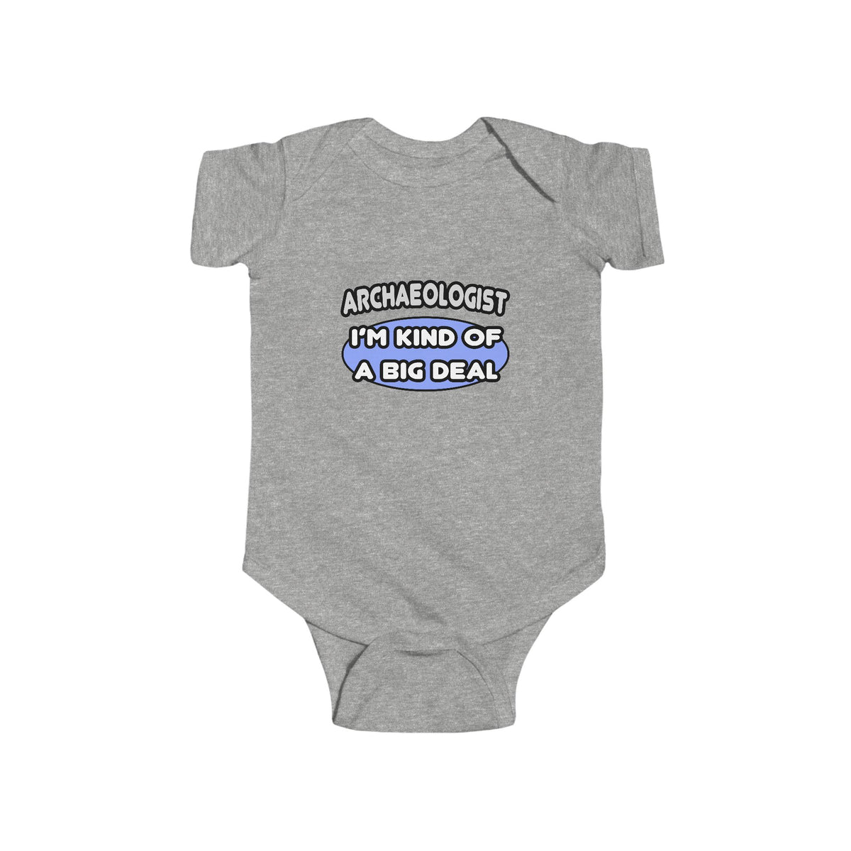 Archaeologist...Kind of a Big Deal - Infant Fine Jersey Bodysuit