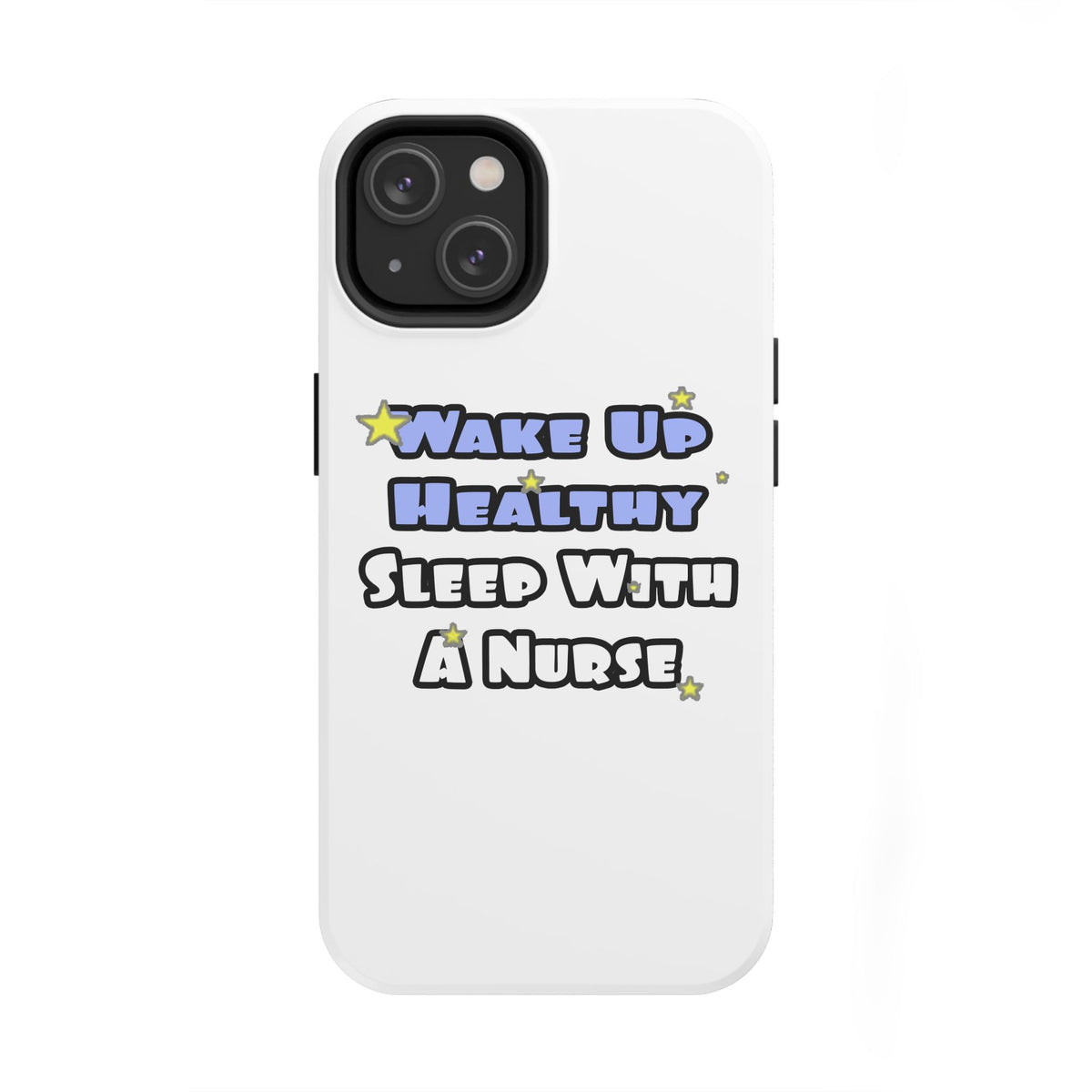 Wake Up Healthy...Sleep With a Nurse - Tough Phone Cases