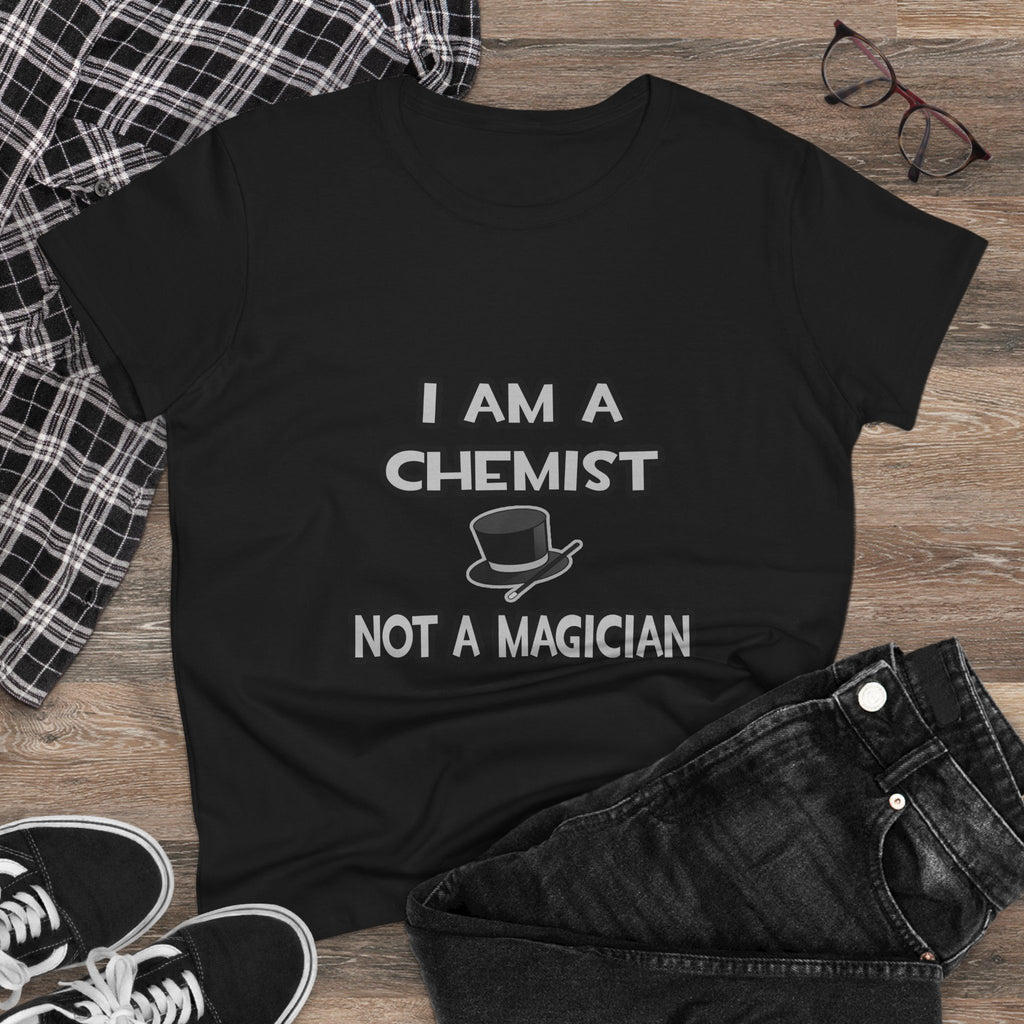 I Am A Chemist ... Not A Magician - Women's Midweight Cotton Tee