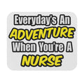 Everyday's An Adventure...Nurse - Mouse Pad (Rectangle)