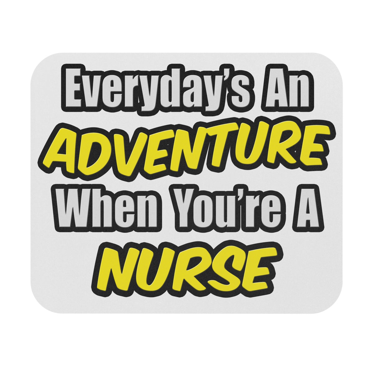 Everyday's An Adventure...Nurse - Mouse Pad (Rectangle)