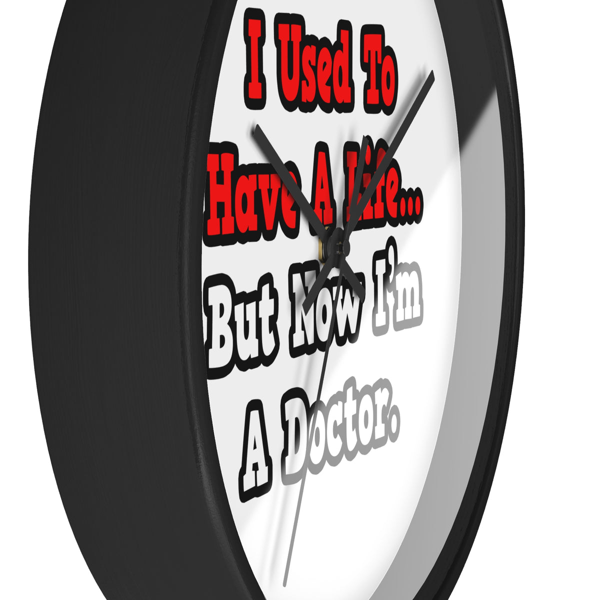 I Used to Have a Life...Doctor - Wall Clock