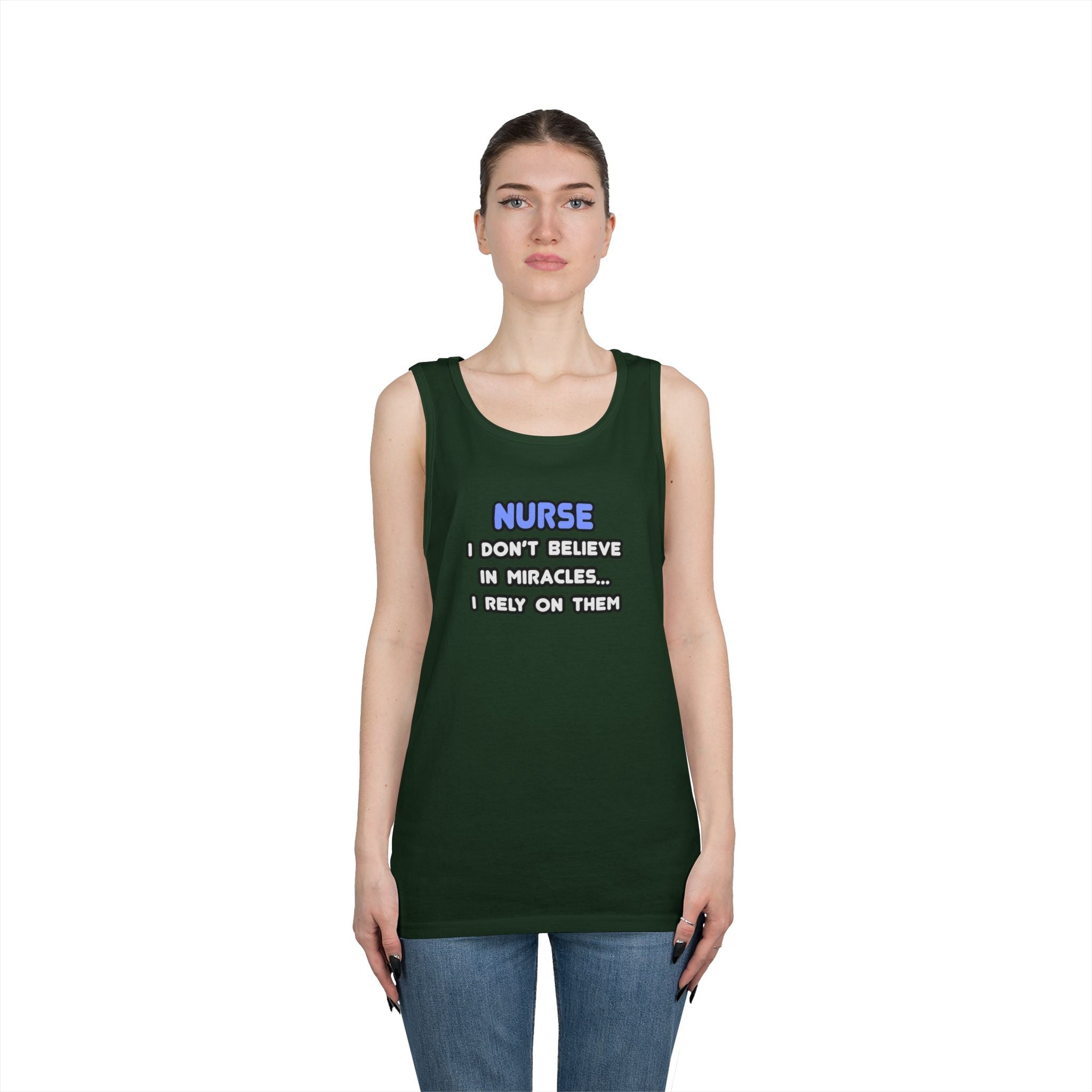 Nurse Humorous Tank Top — "I Don’t Believe in Miracles, I Rely on Them"
