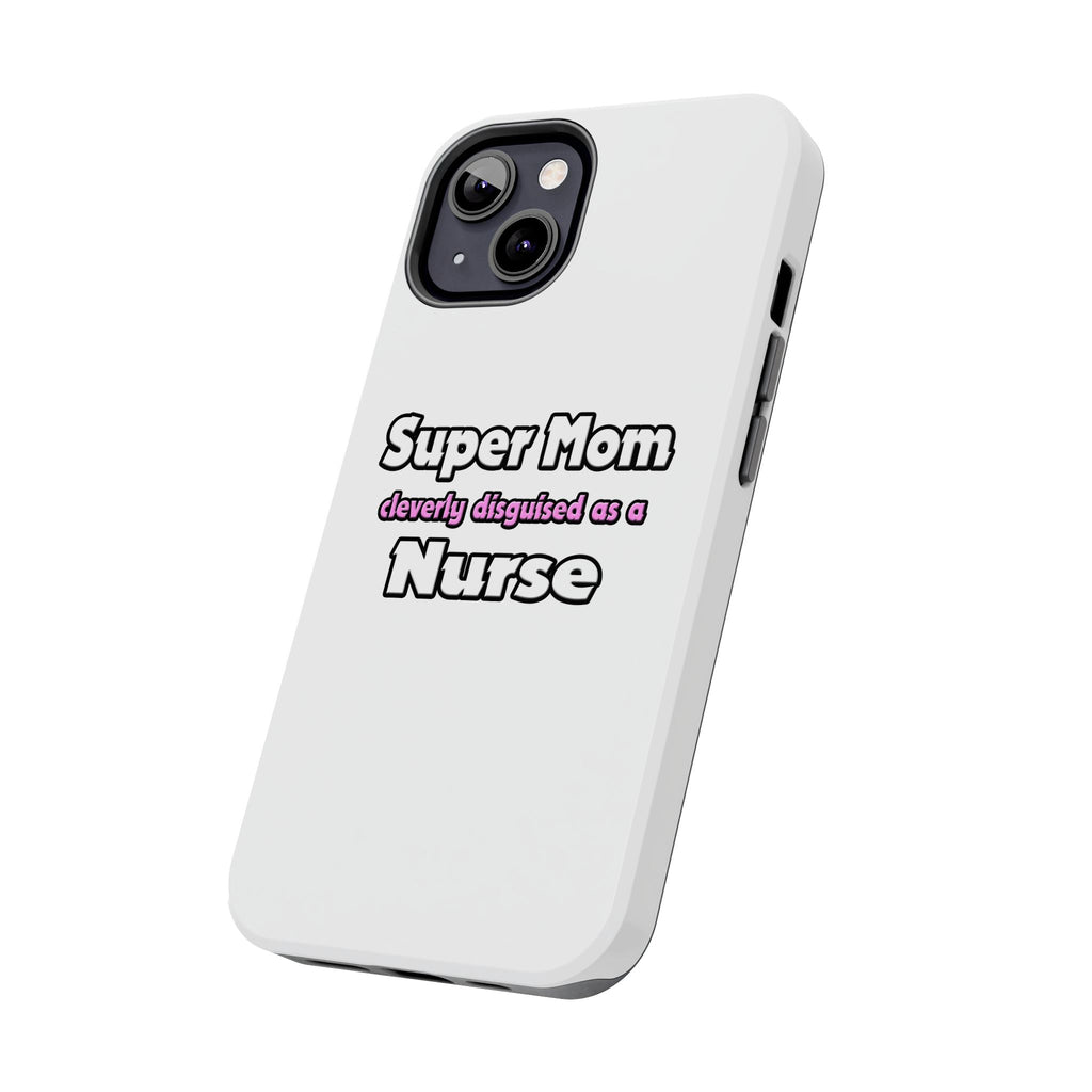 Super Mom ... Nurse - Tough Phone Cases