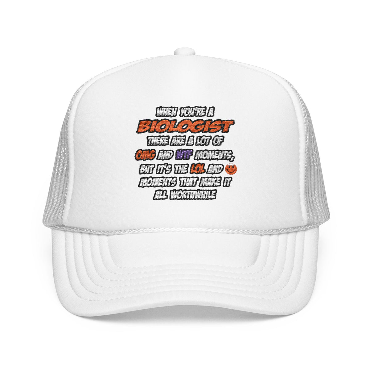 Biologist .. OMG WTF LOL - Foam Trucker Hat