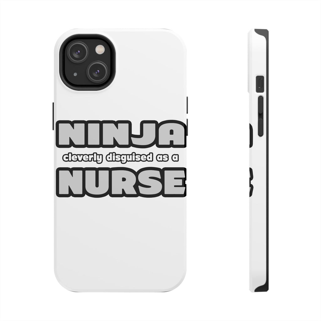 Ninja Cleverly Disguised As A Nurse - Tough Phone Cases