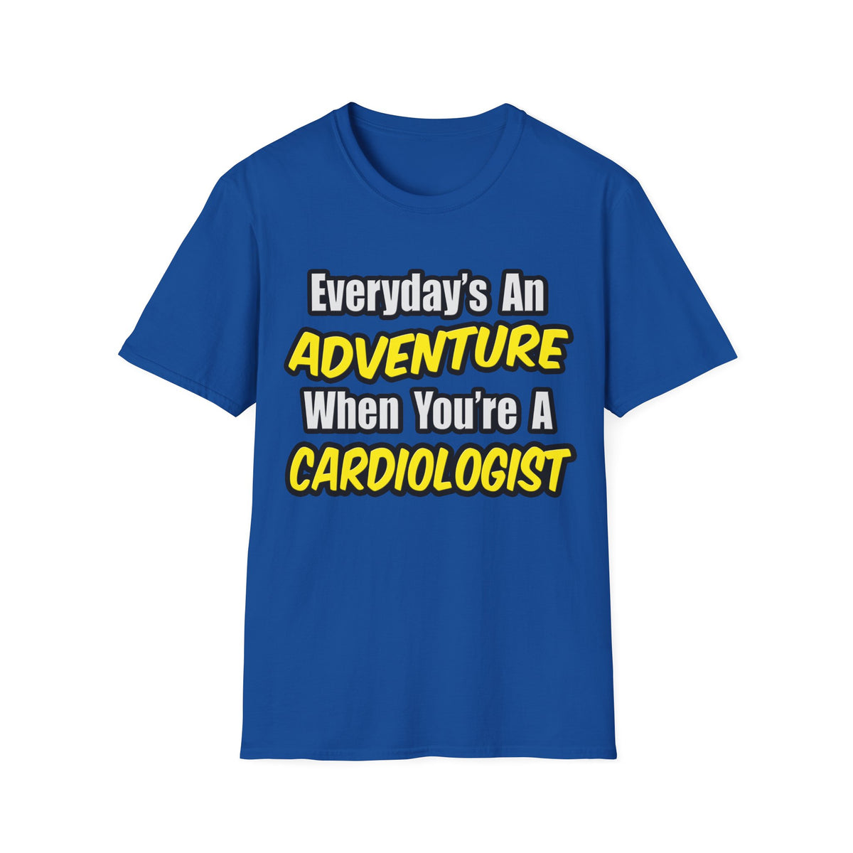 Everyday's An Adventure...Cardiologist - Unisex Softstyle T-Shirt