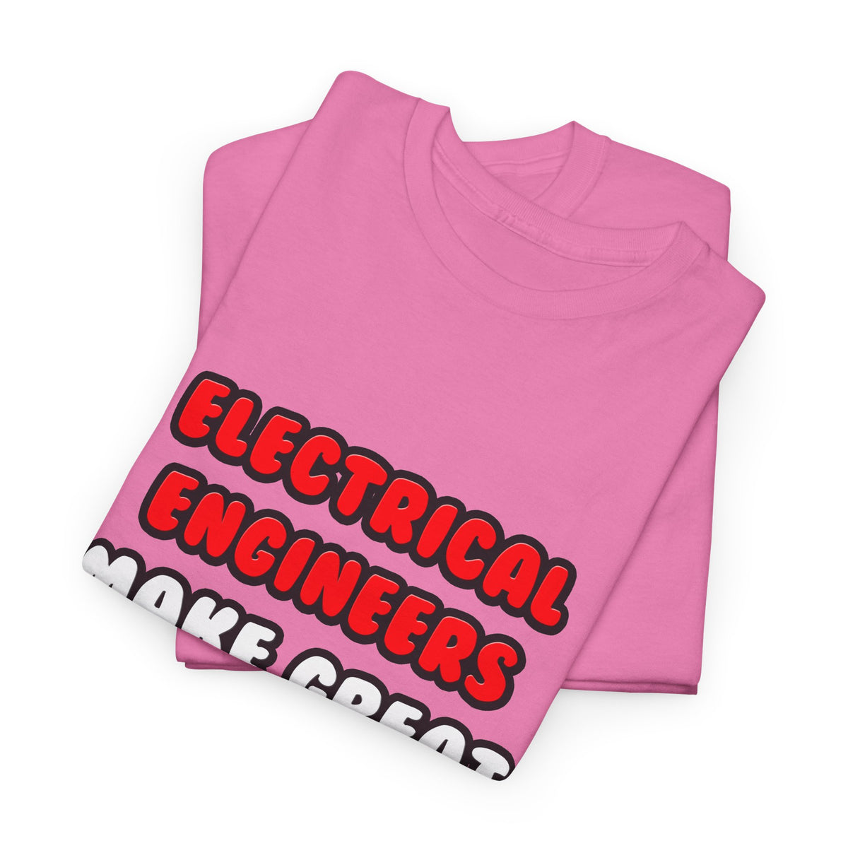 Electrical Engineers Make Great Lovers - Unisex Heavy Cotton Tee