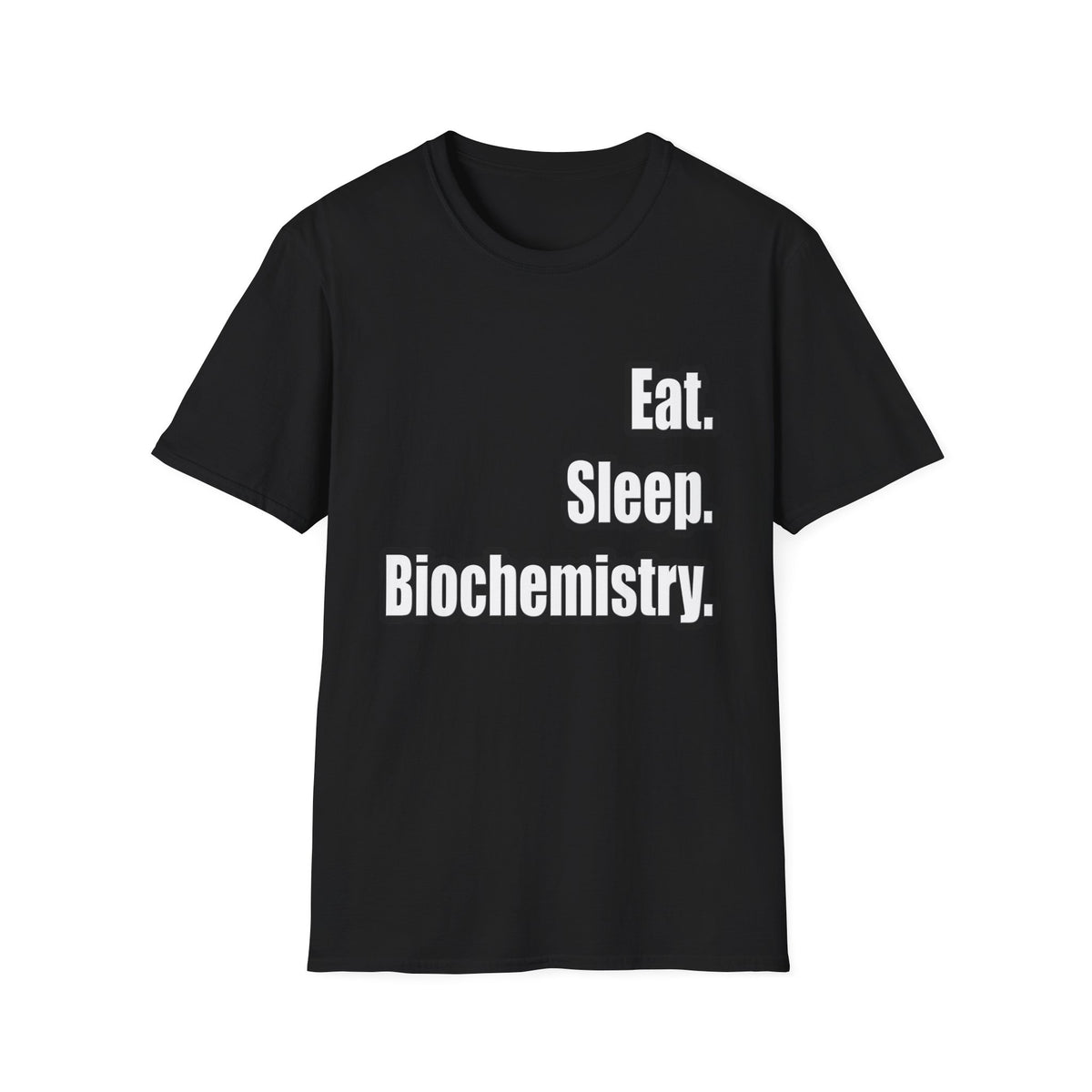 Eat. Sleep. Biochemistry - Unisex Softstyle T-Shirt