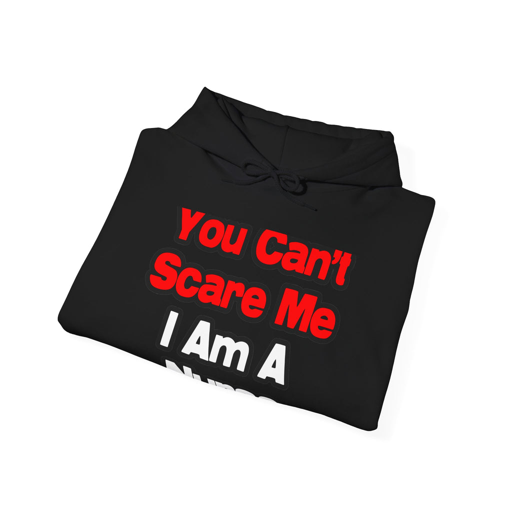 You Can't Scare Me...Nurse - Unisex Heavy Blend™ Hooded Sweatshirt